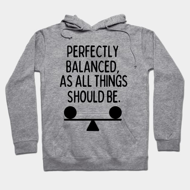 Perfectly balanced, as all things should be. Hoodie by mksjr